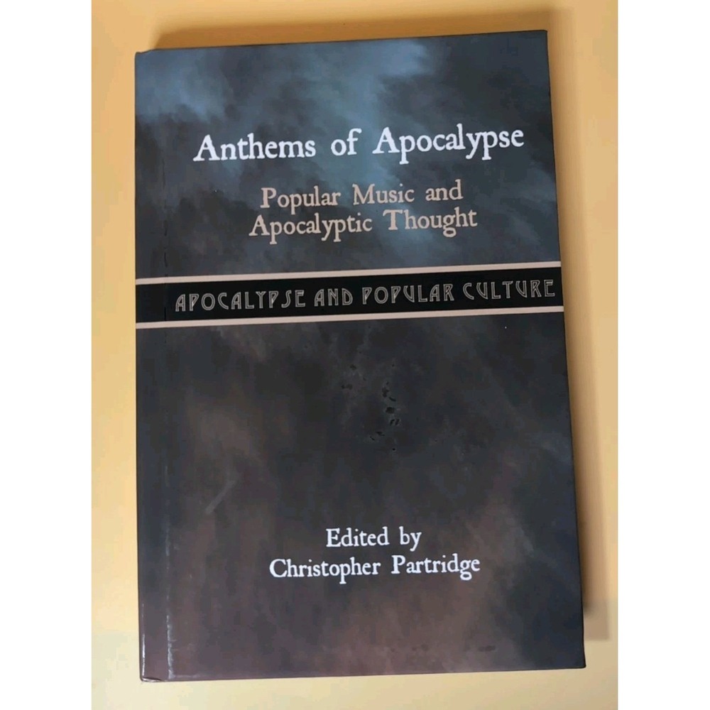 Anthems of Apocalypse : Popular Music and Apocalyptic Thought by Christopher...